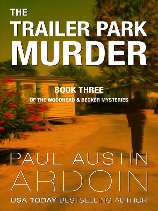 Title details for The Trailer Park Murder by Paul Austin Ardoin - Available